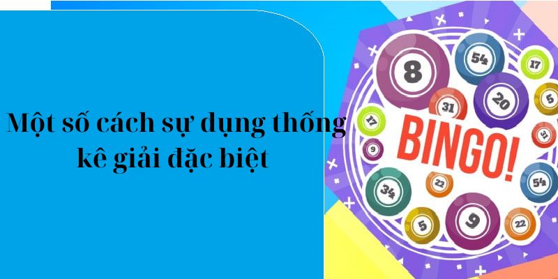 Một số cách sự dụng thống kê giải đặc biệt